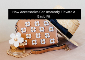 How Accessories Can Instantly Elevate A Basic Fit