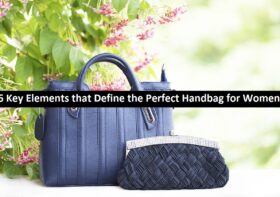 6 Key Elements that Define the Perfect Handbag for Women