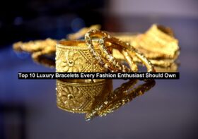 Top 10 Luxury Bracelets Every Fashion Enthusiast Should Own